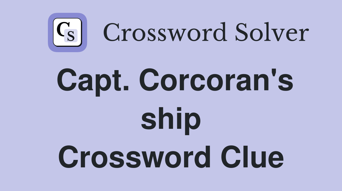 Capt. Corcoran's ship Crossword Clue Answers Crossword Solver